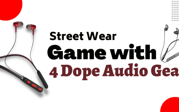 Step Up Your Street Wear Game with These 4 Dope Audio Gears